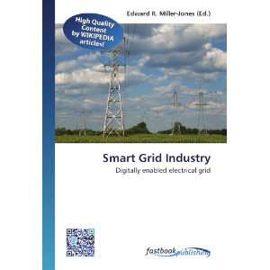  Smart Grid Industry Digitally enabled electrical grid 