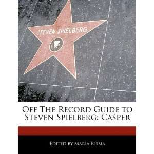   Guide to Steven Spielberg Casper (9781171146926) Maria Risma Books