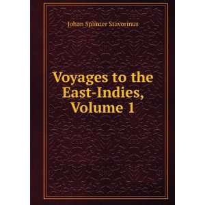   Voyages to the East Indies, Volume 1 Johan Splinter Stavorinus Books