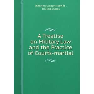   of Courts martial United States Stephen Vincent BenÃ©t  Books