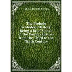 com The Prelude to Modern History Being a Brief Sketch of the World 