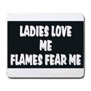  LADIES LOVE ME FLAMES FEAR ME Mousepad: Office Products
