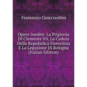   Legazione Di Bologna (Italian Edition) Francesco Guicciardini Books
