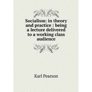 Socialism in theory and practice  being a lecture 