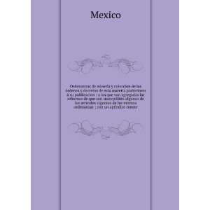   de las mismas ordenanzas ; con un apeÌndice concer: Mexico: Books
