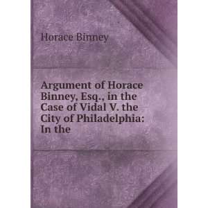   of Vidal V. the City of Philadelphia In the . Horace Binney Books