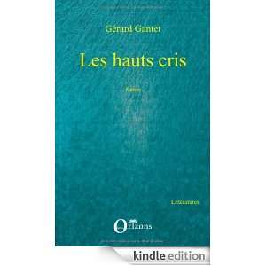Les hauts cris (Littératures) (French Edition) Gérard Gantet 