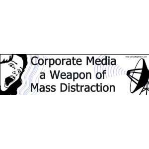 Corporate Media A Weapon of Mass Distraction.  Bumper Sticker.