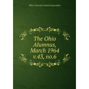   Alumnus, March 1964. v.43, no.6 Ohio University Alumni Association