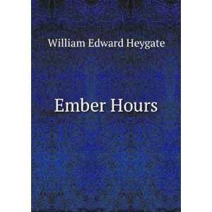  Ember Hours William Edward Heygate Books