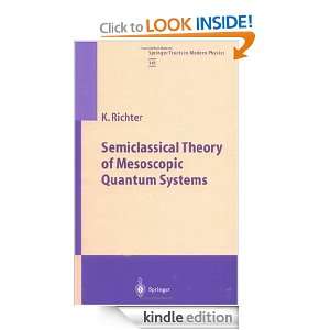 Semiclassical Theory of Mesoscopic Quantum Systems Klaus Richter 