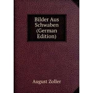  Bilder Aus Schwaben (German Edition) August Zoller Books