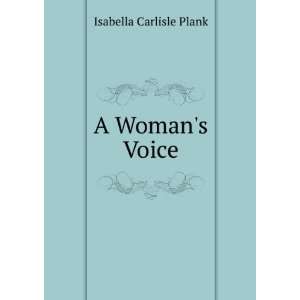  A Womans Voice Isabella Carlisle Plank Books