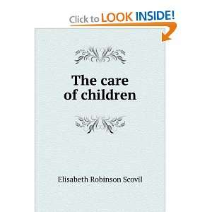  The care of children Elisabeth Robinson Scovil Books