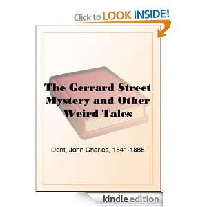 The Gerrard Street Mystery and Other Weird Tales John Charles Dent 