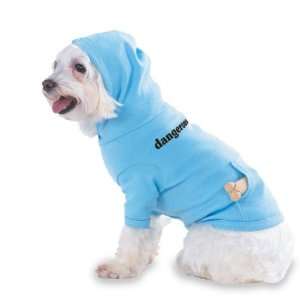  dangerous Hooded (Hoody) T Shirt with pocket for your Dog 