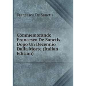  Commemorando Francesco De Sanctis Dopo Un Decennio Dalla 