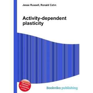  Activity dependent plasticity Ronald Cohn Jesse Russell 