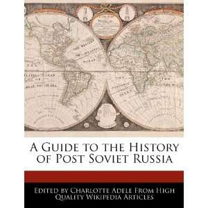  History of Post Soviet Russia (9781286026571) Charlotte Adele Books