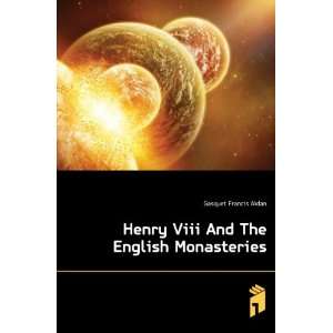   Henry Viii And The English Monasteries Gasquet Francis Aidan Books