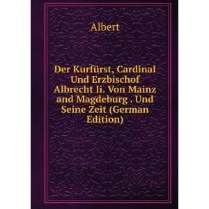  Der KurfÃ¼rst, Cardinal Und Erzbischof Albrecht Ii. Von 