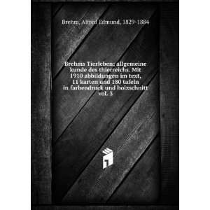   und holzschnitt. vol. 3: Alfred Edmund, 1829 1884 Brehm: Books