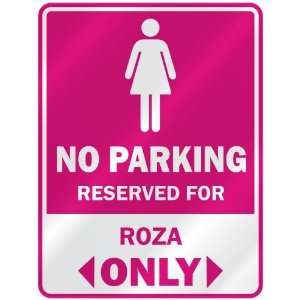  NO PARKING  RESERVED FOR ROZA ONLY  PARKING SIGN NAME 