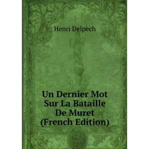  Un Dernier Mot Sur La Bataille De Muret (French Edition 