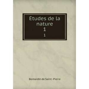    Ã?tudes de la nature. 1: Bernardin de Saint  Pierre: Books