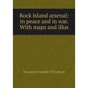  Rock Island arsenal in peace and in war. With maps and 