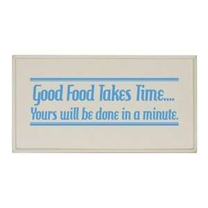  Good Food Takes Time Plaque