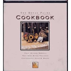 The Royal Palms Cookbook Nora Burba Trulsson, David B. Moore and Michael DeMaria