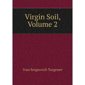  Virgin Soil, Volume 2 Ivan Sergeevich Turgenev Books