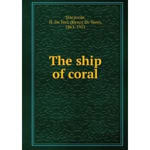  The ship of coral, H. De Vere Stacpoole Books