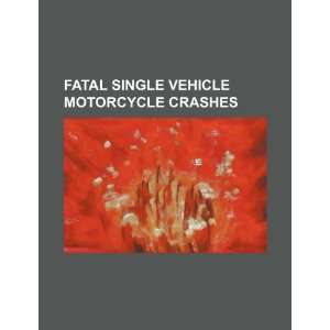  Fatal single vehicle motorcycle crashes (9781234447670) U 