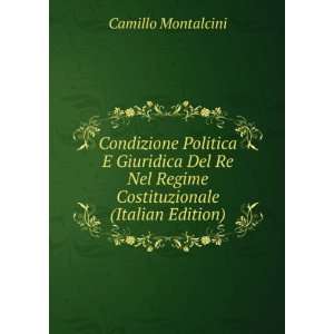   Nel Regime Costituzionale (Italian Edition) Camillo Montalcini Books