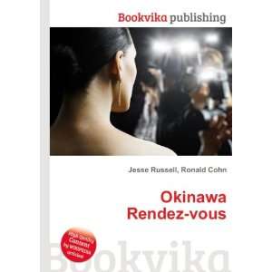  Okinawa Rendez vous Ronald Cohn Jesse Russell Books