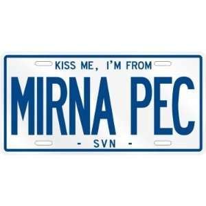 NEW  KISS ME , I AM FROM MIRNA PEC  SLOVENIA LICENSE PLATE SIGN CITY 