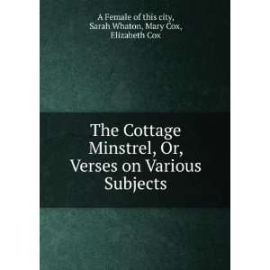  The Cottage Minstrel, Or, Verses on Various Subjects 