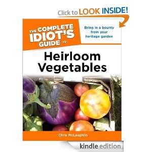 The Complete Idiots Guide to Heirloom Vegetables Chris McLaughlin 