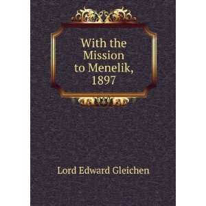  With the Mission to Menelik, 1897 Lord Edward Gleichen 