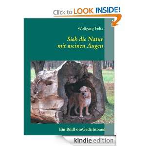 Sieh die Natur mit meinen Augen (German Edition) Wolfgang Felix 