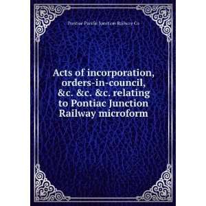 Acts of incorporation, orders in council, &c. &c. &c. relating to 