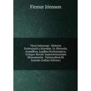  Finni JonannÃ¦i . Historia Ecclesiastica IslandiÃ¦ Ex 