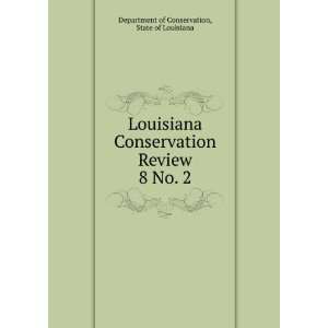  Louisiana Conservation Review. 8 No. 2 State of Louisiana 