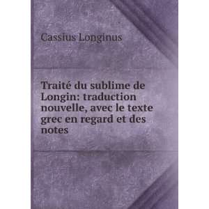 TraitÃ© du sublime de Longin traduction nouvelle, avec le texte 
