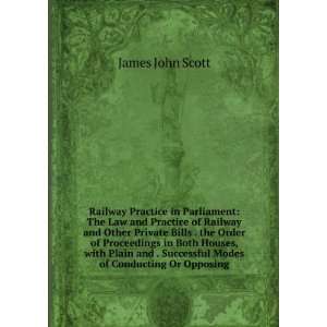  The Law and Practice of Railway and Other Private Bills . the Order 