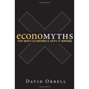   : Ten Ways Economics Gets It Wrong [Hardcover]: David Orrell: Books