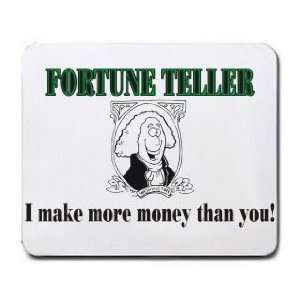  FORTUNE TELLER I make more money than you Mousepad 