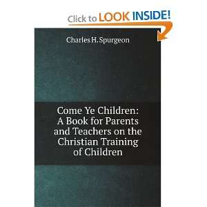   Parents and Teachers on the Christian Training of Children Charles H